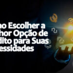 Como escolher o melhor empréstimo para minha necessidade?